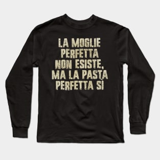 Perfect Wife Italian Pasta Sayings Long Sleeve T-Shirt